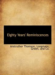 Eighty Years' Reminiscences,1140072730,9781140072737
