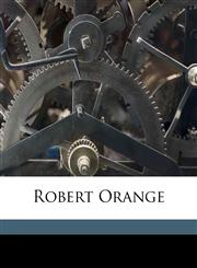 Robert Orange,117153549X,9781171535492