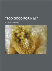 "Too good for him.",1153180987,9781153180986