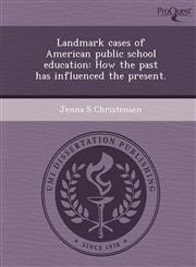 Landmark cases of American public school education How the past has influenced the present.,1243649259,9781243649256