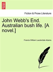 John Webb's End. Australian bush life. [A novel.],1241224811,9781241224813