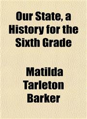Our State, a History for the Sixth Grade,1152682903,9781152682900