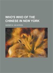 Who's who of the chinese in new york,1230160531,9781230160535