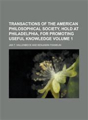 Transactions of the american philosophical society, hold at Philadelphia, for promoting useful knowledge Volume 1,1234376660,9781234376666