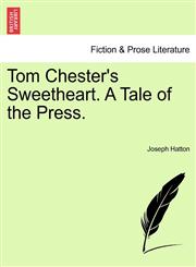 Tom Chester's Sweetheart. A Tale of the Press.,124119341X,9781241193416