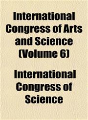 International Congress of Arts and Science (Volume 6),1152660403,9781152660403