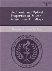 Electronic and Optical Properties of Silicon-Germanium-Tin alloys.,124990336X,9781249903369