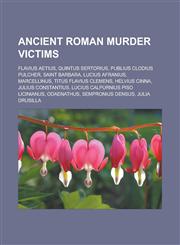 Ancient Roman Murder Victims Flavius Aetius, Quintus Sertorius, Publius Clodius Pulcher, Saint Barbara, Lucius Afranius, Marcellinus,1156820685,9781156820681