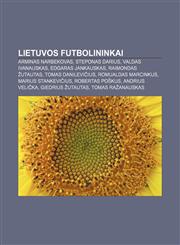 Lietuvos futbolininkai Arminas Narbekovas, Steponas Darius, Valdas Ivanauskas, Edgaras Jankauskas, Raimondas Žutautas, Tomas Danilevičius,1232980471,9781232980476