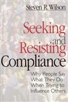 Seeking and Resisting Compliance Why People Say What They Do When Trying to Influence Others,0761905235,9780761905233