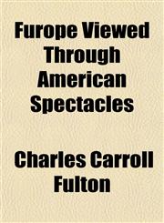 Furope Viewed Through American Spectacles,1152253662,9781152253667