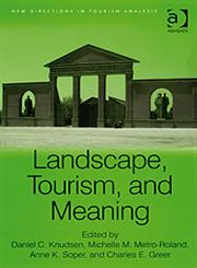 Landscape, Tourism and Meaning,0754649431,9780754649434