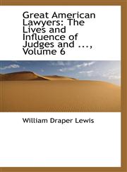 Great American Lawyers The Lives and Influence of Judges and ..., Volume 6,1117551709,9781117551708