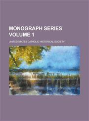 Monograph series Volume 1,1236744411,9781236744418