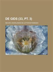 de Gids; Nieuwe Vaderlandsche Letteroefeningen (33, PT. 3),1234560224,9781234560225