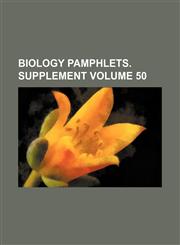 Biology pamphlets. supplement Volume 50,1130819353,9781130819359