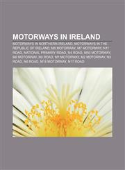 Motorways in Ireland Motorways in Northern Ireland, Motorways in the Republic of Ireland, M8 motorway, M7 motorway, N11 road,1157008844,9781157008842