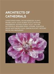 Architects of cathedrals Christopher Wren, Oscar Niemeyer, Filippo Brunelleschi, Giles Gilbert Scott, Nicholas Hawksmoor, George Gilbert Scott,1234583380,9781234583385