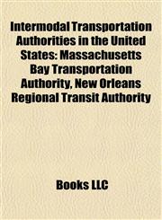 Intermodal Transportation Authorities in the United States Massachusetts Bay Transportation Authority,1156505623,9781156505625