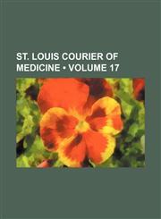 St. Louis Courier of Medicine (Volume 17),1154232557,9781154232554