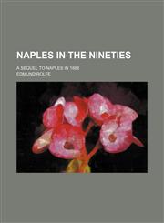 Naples in the nineties; a sequel to Naples in 1888,1151030252,9781151030252