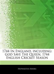 Articles On 1744 In England, including God Save The Queen, 1744 English Cricket Season,1243112174,9781243112170