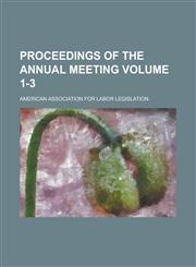 Proceedings of the Annual Meeting Volume 1-3,1236784022,9781236784025