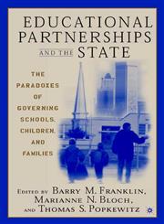 Educational Partnerships And The State The Paradoxes Of Governing Schools, Children, And Families 1st Edition,1403961298,9781403961297