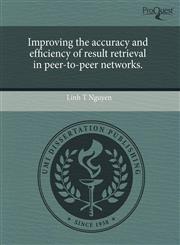 Improving the accuracy and efficiency of result retrieval in peer-to-peer networks.,1244064130,9781244064133