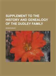 Supplement to the history and genealogy of the Dudley family,1236569210,9781236569219