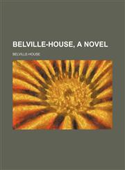 Belville-House, a Novel,1151345318,9781151345318