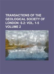 Transactions of the Geological Society of London Volume 2,1234098121,9781234098124