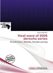 Heat wave of 2006 derecho series,613961807X,9786139618071