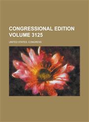 Congressional edition Volume 3125,1230001476,9781230001470