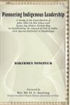 Pioneering Indigenous Leadership A Study of the Contribution of John Alla-Ud-Din Khan and James Joy Mohon Nichols-Roy In Establishing the Church of God In India, with Special Reference to Meghalaya,8184652585,9788184652581