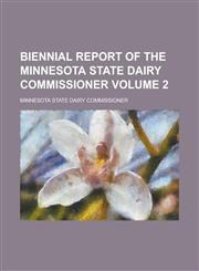 Biennial Report of the Minnesota State Dairy Commissioner Volume 2,1234172518,9781234172510