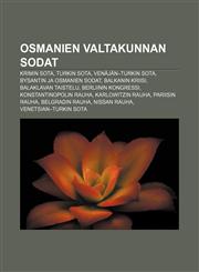 Osmanien valtakunnan sodat Krimin sota, Turkin sota, Venäjän-Turkin sota, Bysantin ja osmanien sodat, Balkanin kriisi, Balaklavan taistelu,1231957832,9781231957837