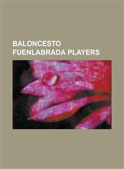 Baloncesto Fuenlabrada Players Aleksej Ne Ovi, Bismack Biyombo, Brad Oleson, Carlos Cazorla, Casey Calvary, Chris Thomas (Basketball), David Wood (Ba,1230829865,9781230829869