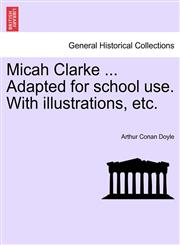 Micah Clarke ... Adapted for School Use. with Illustrations, Etc.,1241238502,9781241238506
