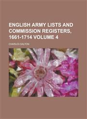 English Army Lists and Commission Registers, 1661-1714 Volume 4,1152896733,9781152896734