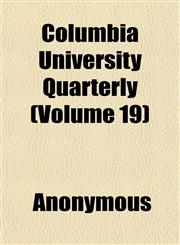 Columbia University Quarterly (Volume 19),1151985473,9781151985477