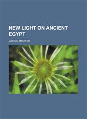 New Light on Ancient Egypt,1153055953,9781153055956