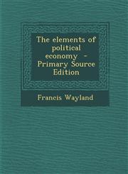 Elements of Political Economy,1289842450,9781289842451