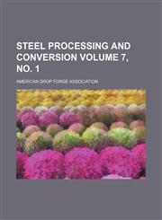 Steel processing and conversion Volume 7, no. 1,1130380602,9781130380606