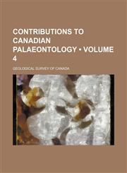 Contributions to Canadian Palaeontology (Volume 4),1150341068,9781150341069