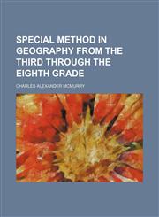 Special Method in Geography from the Third Through the Eighth Grade,1458853071,9781458853073