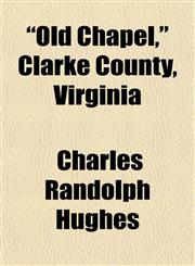 "Old Chapel," Clarke County, Virginia,1153411938,9781153411936