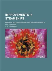 Improvements in steamships; Memorial relating to inventions and improvements in steamships,1130392880,9781130392883