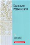 Sociology of Postmodernism,0415047854,9780415047852