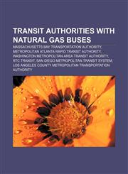 Transit authorities with natural gas buses Massachusetts Bay Transportation Authority, Metropolitan Atlanta Rapid Transit Authority,1157620094,9781157620099